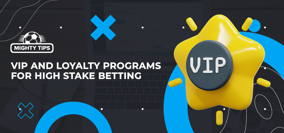 Large Stake Betting VIP and Loyalty Programs